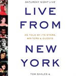 Live from New York : an uncensored history of Saturday night live cover image