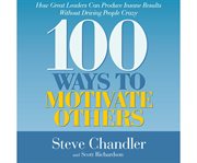 100 ways to motivate others how great leaders can produce insane results without driving people crazy cover image