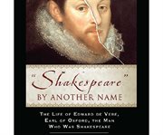 "Shakespeare" by Another Name "Shakespeare" by Another Name