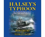 Halsey's typhoon the true story of a fighting admiral, an epic storm, and an untold rescue cover image