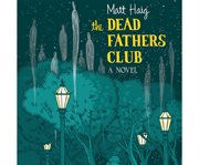 The Dead Fathers Club [a novel] cover image