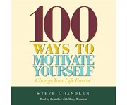 100 ways to motivate yourself change your life forever cover image