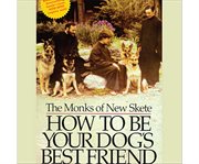 How to be your dog's best friend a training manual for dog owners cover image