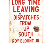 Long time leaving dispatches from up South cover image