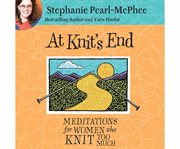 At knit's end meditations for women who knit too much cover image