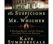 The suspicions of Mr. Whicher a shocking murder and the undoing of a great Victorian detective] cover image
