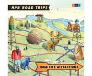 NPR road trips. Roadside attractions cover image