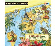 NPR road trips. Postcards from around the globe cover image