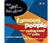 Wait, wait-- don't tell me! famous people who returned our calls: celebrity highlights from the oddly informative news quiz cover image