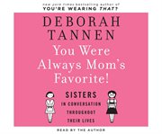 You were always mom's favorite sisters in conversation throughout their lives cover image