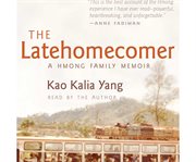 The latehomecomer a Hmong family memoir cover image