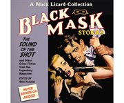 Black mask stories. [8], The sound of the shot and other crime fiction from the legendary magazine cover image