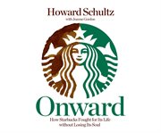 Onward how Starbucks fought for its life without losing its soul cover image