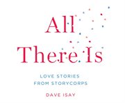 All there is love stories from Storycorps cover image