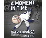 A moment in time an American story of baseball, heartbreak, and grace cover image