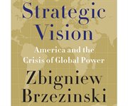 Strategic vision America and the crisis of global power cover image