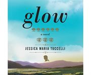 Glow a novel cover image