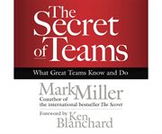 The secret of teams what great teams know and do cover image