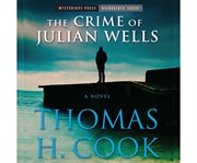 The crime of Julian Wells a novel cover image