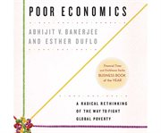 Poor economics a radical rethinking of the way to fight global poverty cover image