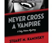 Never cross a vampire a Toby Peters mystery cover image