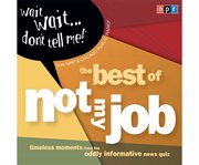 Wait, wait-- don't tell me! The best of Not my job cover image