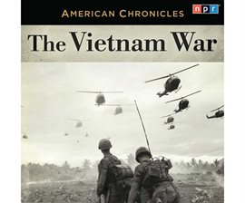 Link to  NPR American Chronicles: The Vietnam War in Hoopla