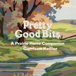 Pretty good bits from a prairie home companion with garrison keillor cover image