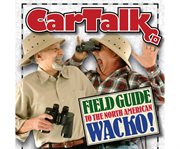 Car talk field guide to the North American wacko cover image