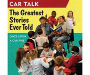 Car talk the greatest stories ever told cover image