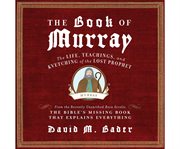 The book of Murray the life, teachings, and kvetching of the lost propet cover image