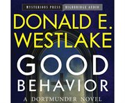 Good behavior a Dortmunder novel cover image