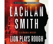 Lion plays rough a Leo Maxwell mystery cover image