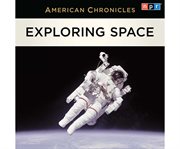 NPR American Chronicles. Exploring space cover image