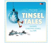More tinsel tales : favorite Christmas stories from NPR cover image
