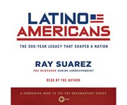 Latino Americans the 500-year legacy that shaped a nation cover image