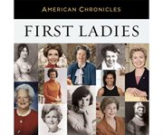 NPR American chronicles. First ladies cover image