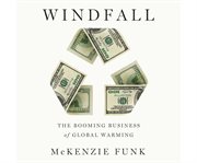 Windfall the booming business of global warming cover image