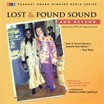 Lost and found sound : and beyond : stories from NPR's All things considerered cover image
