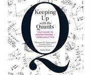 Keeping up with the quants your guide to understanding & using analytics cover image