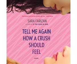 tell me again how a crush should feel by sara farizan