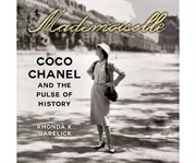 Mademoiselle Coco Chanel and the pulse of history cover image