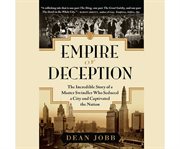 Empire of deception the incredible story of a master swindler who seduced a city and captivated the nation cover image
