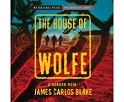 The house of Wolfe a border noir cover image