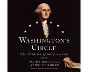 Washington's circle the creation of the president cover image