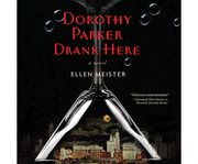 Dorothy Parker drank here a novel cover image
