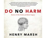 Do no harm stories of life, death and brain surgery cover image
