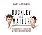 Buckley and mailer the difficult friendship that shaped the sixties cover image
