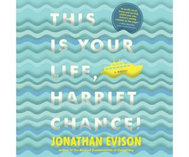 this is your life harriet chance by jonathan evison