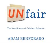 Unfair the new science of criminal injustice cover image